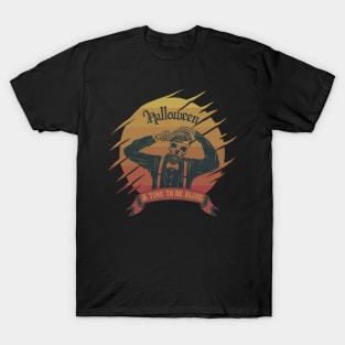 Halloween-A Time To Be Alive T-Shirt